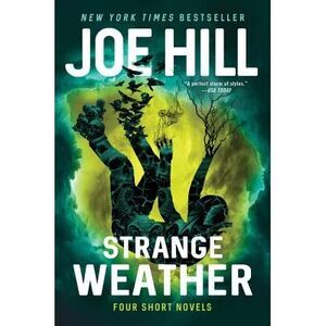Strange Weather: Four Short Novels -- Joe Hill